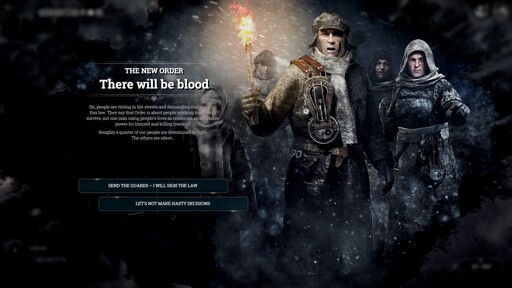 A screenshot of an event screen from the game Frostpunk. The title is "THE NEW ORDER: There will be blood." The body is "Sir, people are rioting in the streets and demanding that you stop this law. They say that Order is about people working together to survive, not one man using people's lives as resources, seizing more power for himself and killing freedom! Roughly a quarter of our people are determined to fight. The others are silent..." Two buttons are shown: "SEND THE GUARDS — I WILL SIGN THE LAW" and "LET'S NOT MAKE HASTY DECISIONS"