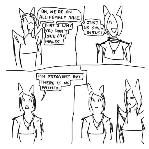 "Oh, we're an all-female race. That's why you don't see any males," says one woman. Another woman says "Just us girly girls!" Then a third woman unexpectedly declares "I'm pregnant but there is no father," and the first woman looks at her disapprovingly.