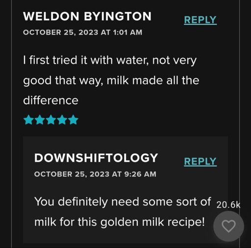 I first tried it with water, not very good that way, milk made all the difference

You definitely need some sort of milk for this golden milk recipe!