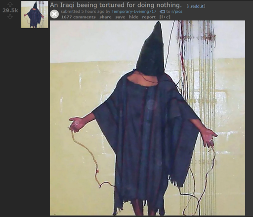a reddit post of the famous abu ghraib image with 20k upvotes titled "An Iraqi being tortured for doing nothing"
