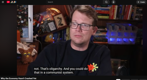 Hank Green says "That's oligatchy. And you could do that in a communist system."